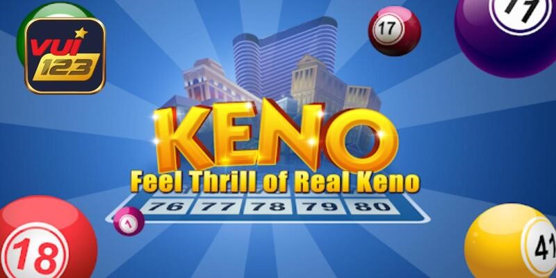 Soi cầu Keno Vui123 tăng hiệu quả chốt số