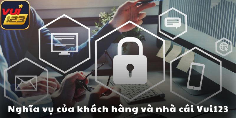 Nghĩa vụ được đề cập đến trong điều khoản bảo mật Vui123