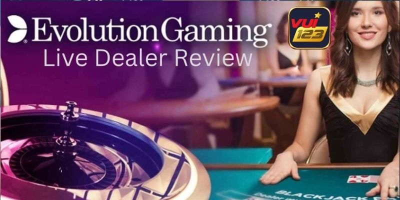 Những ưu điểm tuyệt vời mà sảnh cược Evolution Gaming có được